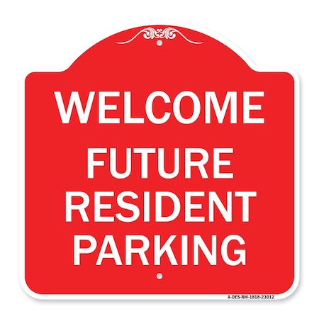 Signmission Reserved Parking Welcome-Future Resident Parking, Red & White Alum, 18" x 18", RW-1818-23012 A-DES-RW-1818-23012